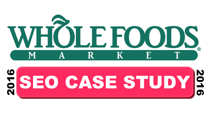 SEO Case Study | Whole Foods Market 2016